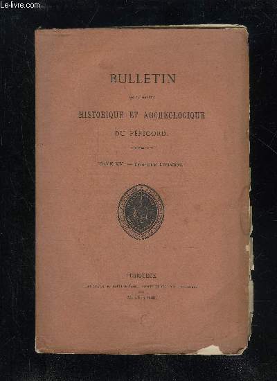 BULLETIN DE LA SOCIETE HISTORIQUE ET ARCHEOLOGIQUE DU PERIGORD - TOME XV - LIVRAISON N 3 - Sance mensuelle du jeudi 5 avril 1888.du jeudi 3 mai.Bref d'indulgence in mortis articula accord par Grgoire Xt  Guillemette de Boniface (M. le Mis d'A
