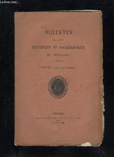 BULLETIN DE LA SOCIETE HISTORIQUE ET ARCHEOLOGIQUE DU PERIGORD - TOME XV - LIVRAISON N 3 - Sance mensuelle du jeudi 5 avril 1888.du jeudi 3 mai.Bref d'indulgence in mortis articula accord par Grgoire Xt  Guillemette de Boniface (M. le Mis d'A