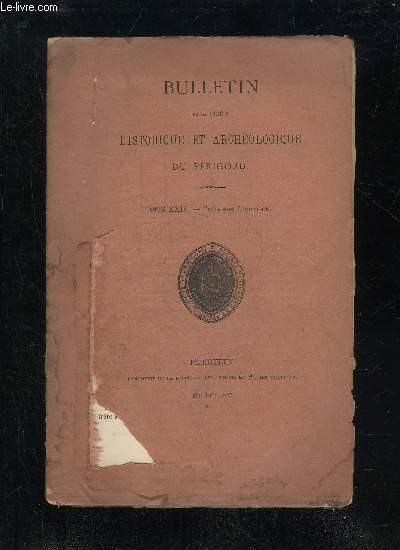 BULLETIN DE LA SOCIETE HISTORIQUE ET ARCHEOLOGIQUE DU PERIGORD - TOME XXIV - LIVRAISON N 3 - Scance mensuelle du jeudi ier avril 1897.- - du jeudi 6 mai'..Notes sur quelques monuments des environs d'Excideuil (M. A. de Roumejoux).j,Bertrand d