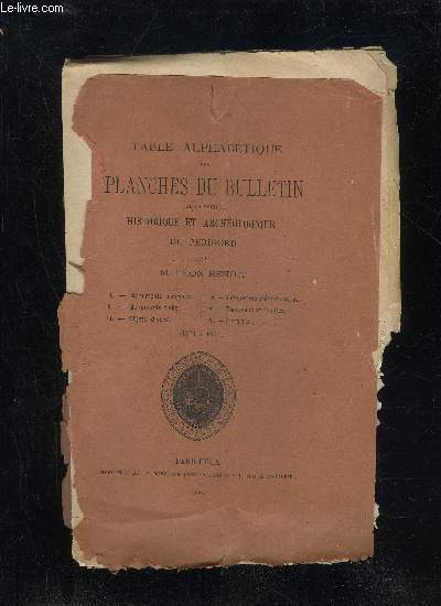 TABLE ALPHABETIQUE DES PLANCHES DU BULLETIN DE LA SOCIETE HISTORIQUE ET ARCHEOLOGIQUE DU PERIGORD