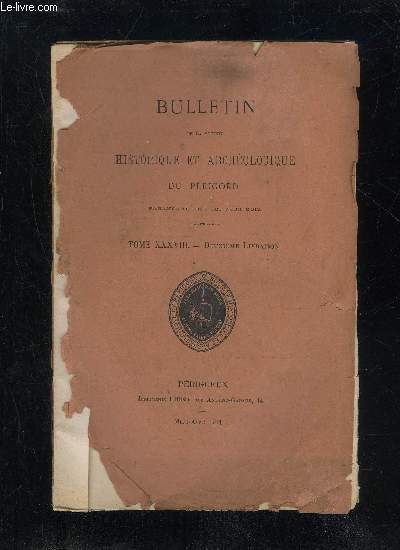 BULLETIN DE LA SOCIETE HISTORIQUE ET ARCHEOLOGIQUE DU PERIGORD - TOME XXXVIII - LIVRAISON N 2 - Sance mensuelle du jeudi 2 fvrier.-du jeudi 2 mars.Observations sur les mottes fodales du Prigord (M. leM's de Fayolle) ..Choses et autre