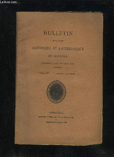 BULLETIN DE LA SOCIETE HISTORIQUE ET ARCHEOLOGIQUE DU PERIGORD - TOME LV - LIVRAISON N 5 - Sance mensuelle du jeudi 2 aot 1928..- du jeudi 6 septembre..Lettres missives adresses aux consuls et  l'vque deSarlat ( suivre) (Graud Lavergn