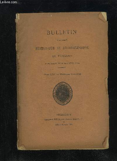 BULLETIN DE LA SOCIETE HISTORIQUE ET ARCHEOLOGIQUE DU PERIGORD - TOME LXI - LIVRAISON N 1 - Liste de la SocitRglement intrieur.Membres de la Socit morts pour la Patrie pendant laguerre 1914-191.. ..Liste des membres..Socit co