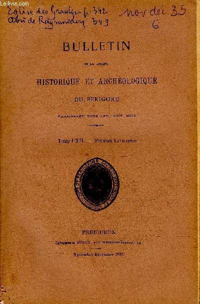 BULLETIN DE LA SOCIETE HISTORIQUE ET ARCHEOLOGIQUE DU PERIGORD - TOME LXII - LIVRAISON N 6 L'abri de Raymondin Nord (L.Mercier) - les seigneurs de Ribrac (suite) (Emile Dusolier) - mmoires de Guillaume de Montagu ( Mis de Bourdeille) etc.