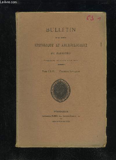 BULLETIN DE LA SOCIETE HISTORIQUE ET ARCHEOLOGIQUE DU PERIGORD - TOME LXIII - LIVRAISON N 1 - Liste de la SocitRglement intrieur..?Membres de la Socit morts pour la Patrie pendant laguerre 1914-1918 ..Liste des membres .Socits