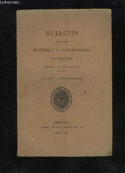 BULLETIN DE LA SOCIETE HISTORIQUE ET ARCHEOLOGIQUE DU PERIGORD - TOME LXIV - LIVRAISON N 3 - Sance mensuelle du jeudi Ier avril 1937..- - du jeudi 4 mai..Contribution  l'tude du quaternaire en Prigord Noir,suite (Maurice Bourgon)..Le