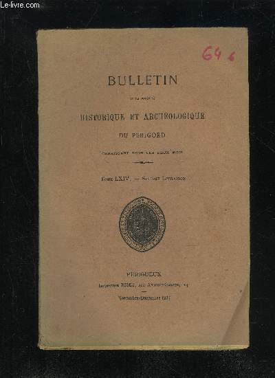 BULLETIN DE LA SOCIETE HISTORIQUE ET ARCHEOLOGIQUE DU PERIGORD - TOME LXIV - LIVRAISON N 6 - Sance mensuelle du jeudi 7 octobre 1937- - du jeudi 4 novembreA propos des voies romaines en Nontronnais (P. Barrire) Les plans de la seigneurie de