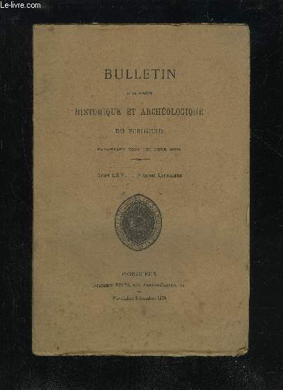 BULLETIN DE LA SOCIETE HISTORIQUE ET ARCHEOLOGIQUE DU PERIGORD - TOME LXV - LIVRAISON N 6 - Sance mensuelle du jeudi 6 octobre ig38- - du jeudi 3 novembreLe Prigord  la Bibliothque Nationale (suite et fin)(R. Villepelet).Le Trsor des