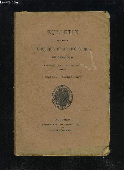 BULLETIN DE LA SOCIETE HISTORIQUE ET ARCHEOLOGIQUE DU PERIGORD - TOME LXVII - LIVRAISON N 6 - Sance mensuelle du jeudi 3 octobre 1940- - du jeudi 7 novembre 1940.Les anciennes verreries del Double (suite et fin) (EmileDusolier). .Notes