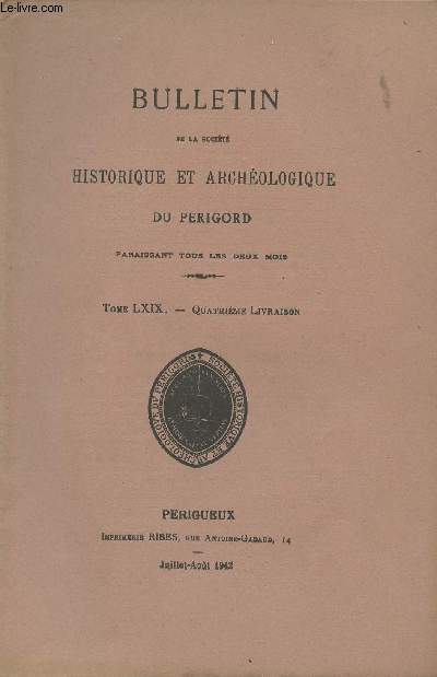 BULLETIN DE LA SOCIETE HISTORIQUE ET ARCHEOLOGIQUE DU PERIGORD - TOME LXIX - LIVRAISON N 4 - Sance mensuelle du jeudi 14 juin 1942, du jeudi 2 juillet - Fouilles excutes  Chancelade - Contribution  l'histoire de certains moulins  papier