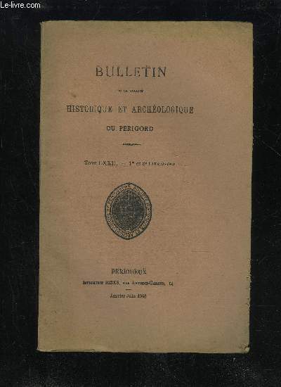 BULLETIN DE LA SOCIETE HISTORIQUE ET ARCHEOLOGIQUE DU PERIGORD - TOME LXXII - LIVRAISON N 1 ET N 2 - Sance mensuelle du jeudi 7 dcembre 1944.-- du jeudi 4 janvier 1945.-- du jeudi 1