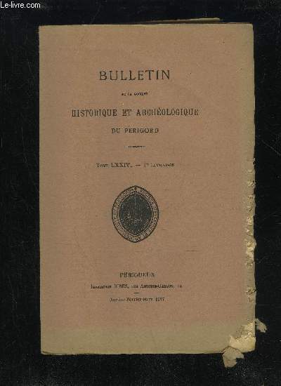 BULLETIN DE LA SOCIETE HISTORIQUE ET ARCHEOLOGIQUE DU PERIGORD - TOME LXXIV - LIVRAISON N 1 - Statuts.Tableau des Membres de la SocitSance mensuelle du jeudi 2 janvier 1947-- du jeudi 6 fvrier-- du jeudi 6 marsCompte de gestion