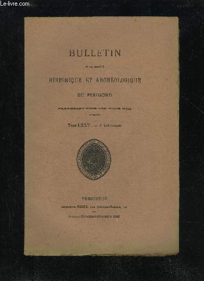 BULLETIN DE LA SOCIETE HISTORIQUE ET ARCHEOLOGIQUE DU PERIGORD - TOME LXXV - LIVRAISON N 4 - Sance mensuelle du jeudi 7 octobre 1948..-- du jeudi 4 novembre 1948-- du jeudi 2 dcembre 1948Les deux glises de Villefranche de-Lonchat (L. Gardeauet A. Laga