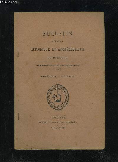 BULLETIN DE LA SOCIETE HISTORIQUE ET ARCHEOLOGIQUE DU PERIGORD - TOME LXXVIII - LIVRAISON N 2 - Sance mensuelle d'avril 1951-de mai.. -de juin..Errata..Le moustrien final et le Prigordien 1 (type Chtelperron) en Prigord (D. et P. P