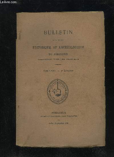 BULLETIN DE LA SOCIETE HISTORIQUE ET ARCHEOLOGIQUE DU PERIGORD - TOME LXXX - LIVRAISON N 3 - Sance mensuelle du 2 juillet 1953 -3 septembre 1953 ...-6' aot 1953 .Nos excursions de 1953. ;- I. En Charente (G. L.) .Contribution  l'tud