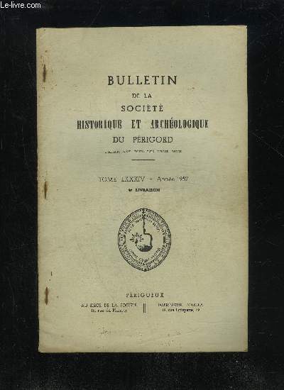 BULLETIN DE LA SOCIETE HISTORIQUE ET ARCHEOLOGIQUE DU PERIGORD - TOME LXXXIV - LIVRAISON N 4 - Louis d'Orlans et Jean d'Angoulme comtes de Prigord (Dr Ch. LAFON) ..La grotte spulcrale de Martillac (Dr J. GAUSSEN)..La grotte du Serpent (P. SAU