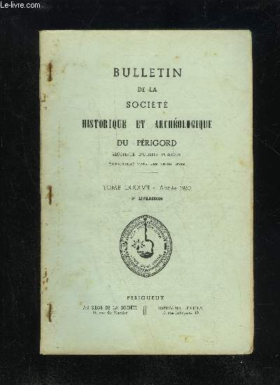 BULLETIN DE LA SOCIETE HISTORIQUE ET ARCHEOLOGIQUE DU PERIGORD - TOME LXXXVII - LIVRAISON N 3 - Joseph Mrilhou et la Nouvelle-Neustrie (N. BEOQUART)Interprtation gologique de la grotte de Bara-Bahau (PreF.-M.BERGOUNIOUX) .Quand l'Evque