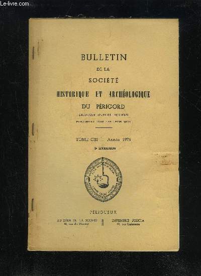 BULLETIN DE LA SOCIETE HISTORIQUE ET ARCHEOLOGIQUE DU PERIGORD - TOME CIII - LIVRAISON N 2 - Comptes rendus des runions mensuelles :Avril 1976 Mal 1976 Juin 1976 Evolution conomique d'une communaut rurale : Plazac depuis le XVIII* sic