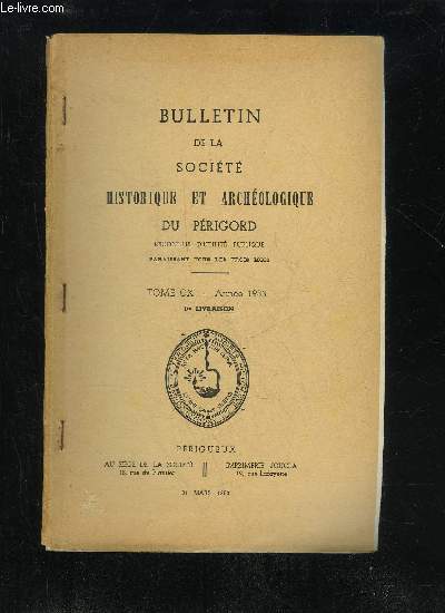 BULLETIN DE LA SOCIETE HISTORIQUE ET ARCHEOLOGIQUE DU PERIGORD - TOME CX - LIVRAISON N 1 - Conseil d'administration et Bureau Comptes rendus des runions mensuelles :janvier 1983 Fvrier 1983 Mars 1983 (assemble gnrale) .Compte de