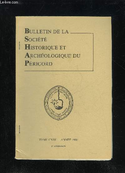 BULLETIN DE LA SOCIETE HISTORIQUE ET ARCHEOLOGIQUE DU PERIGORD - TOME CXIII - LIVRAISON N 3 - La mmoire du PrigordCompte rendu de la sancedu 2 juillet 1986 .du 7 aot 1986 ..du 3 septembre 1986 Note sur une prsence moustrienne 