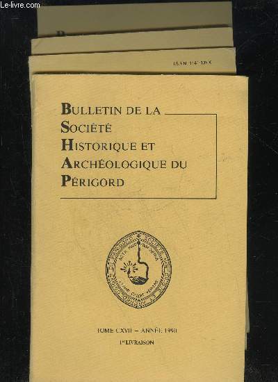 BULLETIN DE LA SOCIETE HISTORIQUE ET ARCHEOLOGIQUE DU PERIGORD - TOME CXVII - 4 LIVRAISONS COMPLETES