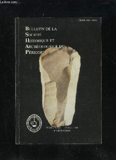 BULLETIN DE LA SOCIETE HISTORIQUE ET ARCHEOLOGIQUE DU PERIGORD - TOME CXXIII - LIVRAISON N 1 - .Conseil d'administration de la SHP pour 1996 .Rapport moral 1995 (D. Audrerie)..Rapport financier 1995 (Ch. Turri) .Compte rendu de la sancedu 3 janvier 199