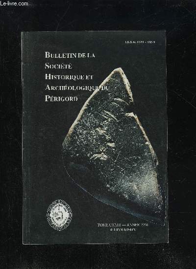 BULLETIN DE LA SOCIETE HISTORIQUE ET ARCHEOLOGIQUE DU PERIGORD - TOME CXXIII - LIVRAISON N 4 - .Statuts de la Socit historique et archologique du Prigord, Journal Officiel du 10 septembre 1996...Rglement intrieur de la Socit historique et a