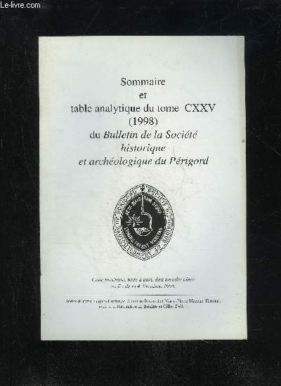 BULLETIN DE LA SOCIETE HISTORIQUE ET ARCHEOLOGIQUE DU PERIGORD - SOMMAIRE ET TABLE ANALYTIQUE DU TOME CXXV