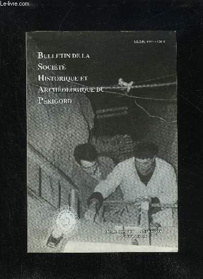 BULLETIN DE LA SOCIETE HISTORIQUE ET ARCHEOLOGIQUE DU PERIGORD - TOME CXXVIII - LIVRAISON N 2 - .Compte rendu de la sancedu 7 fvrier 2001 ;du 7 mars 2001..idu 4 avril 2001.;Thme : Des prtres, hommes de mmoire.Editorial..:.