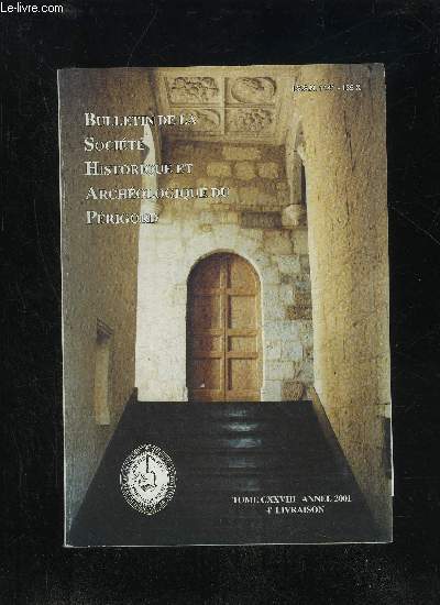 BULLETIN DE LA SOCIETE HISTORIQUE ET ARCHEOLOGIQUE DU PERIGORD - TOME CXXVIII - LIVRAISON N 4 - .Compte rendu de la sancedu 1