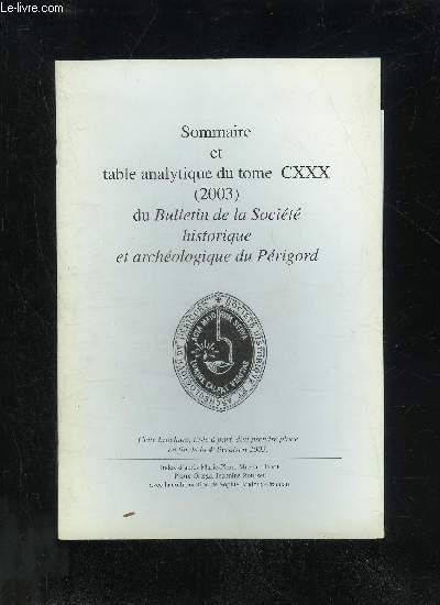 BULLETIN DE LA SOCIETE HISTORIQUE ET ARCHEOLOGIQUE DU PERIGORD - SOMMAIRE ET TABLE ANALYTIQUE DU TOME CXXX