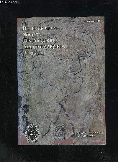 BULLETIN DE LA SOCIETE HISTORIQUE ET ARCHEOLOGIQUE DU PERIGORD - TOME CXXXII - LIVRAISON N 2 - .Compte rendu de la sancedu 2 fvrier 2005 du 2 mars 2005 ..du 6 avril 2005 .Editorial : Ce patrimoine multiforme .Les figurations masc