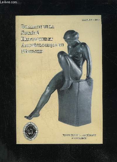 BULLETIN DE LA SOCIETE HISTORIQUE ET ARCHEOLOGIQUE DU PERIGORD - TOME CXXXIII - LIVRAISON N 2 - Compte rendu de la sancedu 1er fvrier 2006 .du 1er mars 2006 .du 5 avrH- 2006 ..Iditorial : Aujourd'hui se souvient d'autrefois ...L