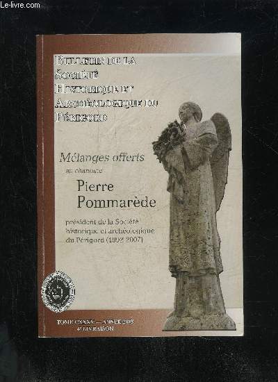 BULLETIN DE LA SOCIETE HISTORIQUE ET ARCHEOLOGIQUE DU PERIGORD - TOME CXXXV - LIVRAISON N 4 - .Compte rendu de la sancedu 6 aot 2008.du 3 septembre 2008du 1er octobre 2008.ditorial.Bibliographie de Pierre Pommarde...Le Puy