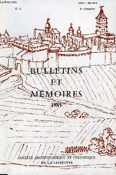 BULLETINS ET MEMOIRES DE LA SOCIETE ARCHEOLOGIQUE ET HISTORIQUE DE LA CHARENTE N3 1985 - La rue des trois fours et ses environs par J.Forgeaud - les dbuts de la papeterie charentaise par W.Van Riesen - notes sur la mdaille de Saint Cybard .