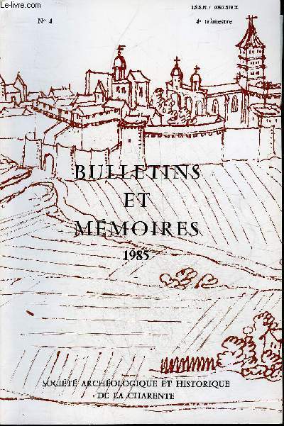 BULLETINS ET MEMOIRES DE LA SOCIETE ARCHEOLOGIQUE ET HISTORIQUE DE LA CHARENTE N4 1985 - Un sondage  la grotte d'Entreroches par Trinkaus et Maurer Trinkaus - la sacramentaire d'Angouleme par Saint Roch etc.