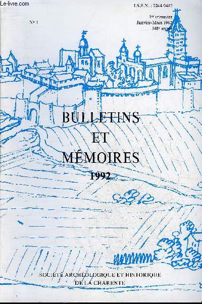 BULLETINS ET MEMOIRES DE LA SOCIETE ARCHEOLOGIQUE ET HISTORIQUE DE LA CHARENTE N1 1992 - L'ascendance d'Admar de Chabannes par Duguet - un plerinage tragique au XVIe sicle par Berthier - parmi les clochers du doyenn de Villefagnan par Cadet etc.