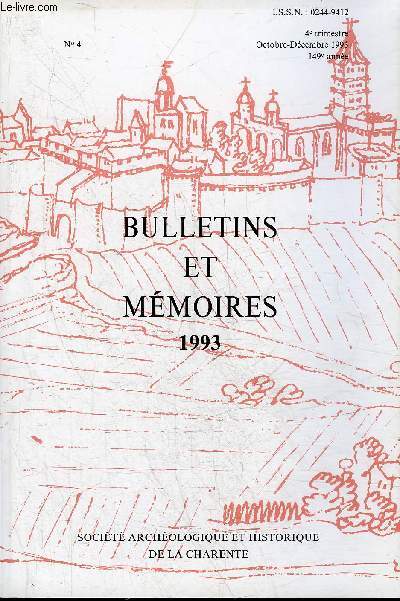 BULLETINS ET MEMOIRES DE LA SOCIETE ARCHEOLOGIQUE ET HISTORIQUE DE LA CHARENTE N4 1993 - Mobilier d'une spulture gallo romaine  Ronsenac par Tilhard - o tait le logis de Puychaussac ? par Chauveaud etc.