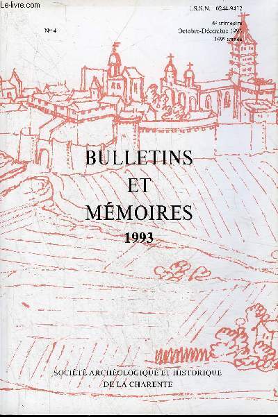 BULLETINS ET MEMOIRES DE LA SOCIETE ARCHEOLOGIQUE ET HISTORIQUE DE LA CHARENTE N4 1993 - Mobilier d'une spulture gallo romaine  Ronsenac par Tilhard - o tait le logis de Puychaussac ? par Chauveaud etc.