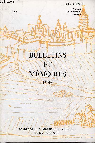 BULLETINS ET MEMOIRES DE LA SOCIETE ARCHEOLOGIQUE ET HISTORIQUE DE LA CHARENTE N1 1995 - A propos d'une lame trangle aurignacienne touve  la Chaise par Debenath - la matrise des eaux et forets d'Angoumois et la ci devant maitrise jusqu'en 1827 etc.