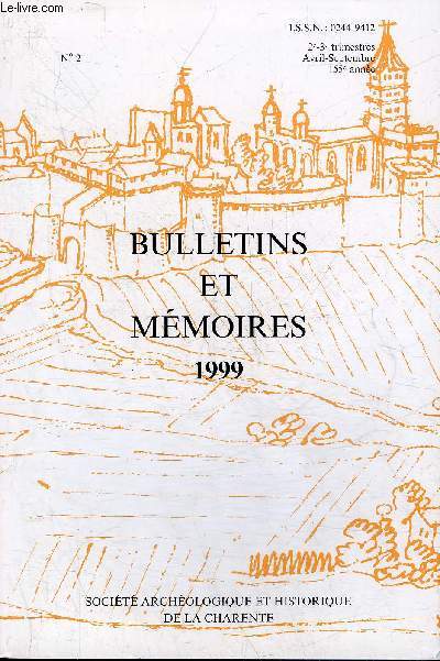 BULLETINS ET MEMOIRES DE LA SOCIETE ARCHEOLOGIQUE ET HISTORIQUE DE LA CHARENTE N2 1999 - En hommage  la mmoire de Lucien Caillaud 1913-1999 - in memoriam Robert Simonnaud - les Bouthillier  Angouleme ou l'itinraire d'une gnalogie etc.