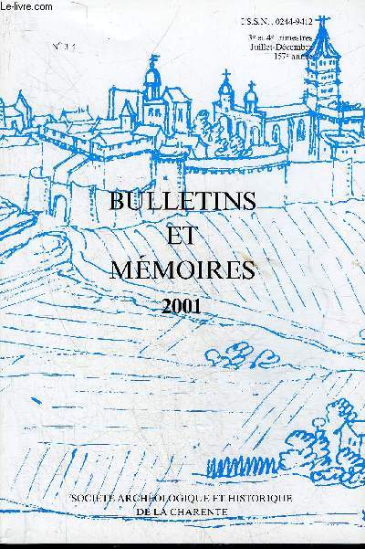 BULLETINS ET MEMOIRES DE LA SOCIETE ARCHEOLOGIQUE ET HISTORIQUE DE LA CHARENTE N3-4 2001 Saint Jean Baptiste de Ronsenac architecture et dcor d'un prieur clunisien en charente par Gensbeitel - Jean Andr Valletaux par Cordet etc.