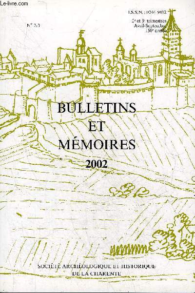 BULLETINS ET MEMOIRES DE LA SOCIETE ARCHEOLOGIQUE ET HISTORIQUE DE LA CHARENTE N2-3 2002 - Une fosse mdivale  la Chtaigneraie des Barrires commune d'Agris par Gomez de Soto - la rforme catholique  Aubeterre aux XVIIe et XVIIIe par Baudet etc.