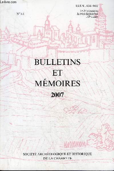 BULLETINS ET MEMOIRES DE LA SOCIETE ARCHEOLOGIQUE ET HISTORIQUE DE LA CHARENTE N1-3 2007 - Une falsification archologiques le dpot de l'age du bronze du Gouffre des Loges aux Gours par Gomez de Soto - Jean Poltrot de Mr par Baudet etc.