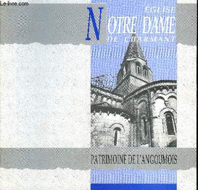 L'EGLISE NOTRE DAME DE CHARMANT - COLLECTION PATRIMOINE DE L'ANGOUMOIS N12.