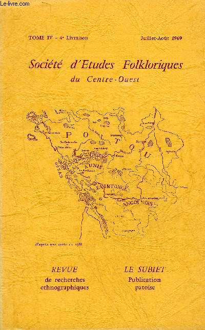 SOCIETE D'ETUDES FOLKLORIQUES DU CENTRE OUEST - TOME IV - LIVRAISON N 4 Aprs notre congrs de Jarnac et les rencontres culturelles de Poitiers par Pierre Goron - les noces  la campagne autrefois par Lucien Bellivier - a propos de la Buaille etc.