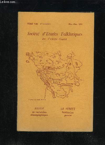 SOCIETE D'ETUDES FOLKLORIQUES DU CENTRE OUEST - TOME VIII - LIVRAISON N 6 - LES ANES DU MIREBALAIS ET D'AILLEURS,par le Groupe de recherche des Gens de Cherves .LA BRAISE,par G. HABRIOUX DITS ET PROVERBES DE POITO