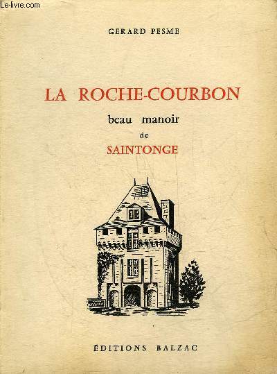 LA ROCHE COURBON BEAU MANOIR DE SAINTONGE - ENVOI DE PAUL CHENEREAU.