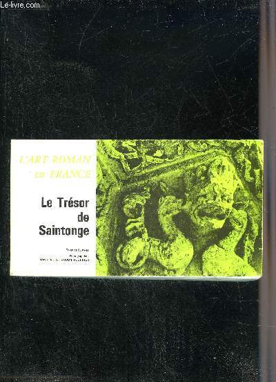 LE TRESOR DE SAINTONGE - L'ART ROMAN EN FRANCE.