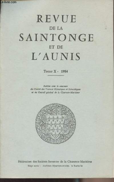 Revue de la Saintonge et de l'Aunis - Tome X - 1984 - Le site gallo-romain des Minimes  la Rochelle, bilan de la fouille de sauvetage - Les monnaies du site gallo-romain des Minimes  la Rochelle - Un prieur dominicain : les Jacobins de Saintes